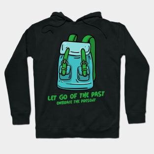 Let Go of the Past Embrace the Present Motivation Hoodie